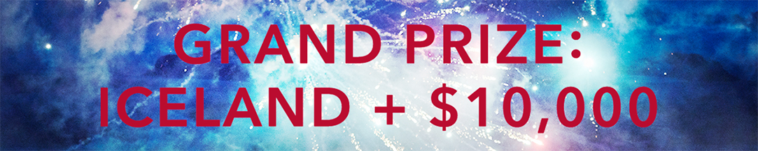 GRAND PRIZE: ICELAND + $10,000